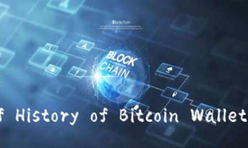 Title: A Brief History of Bitcoin Wallet Development