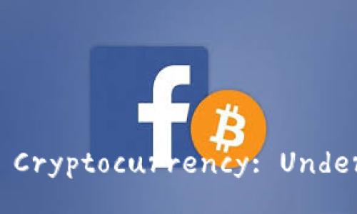 A Comprehensive Guide to Cryptocurrency: Understand, Invest, and Profit