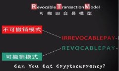   Can You Eat Cryptocurrency?