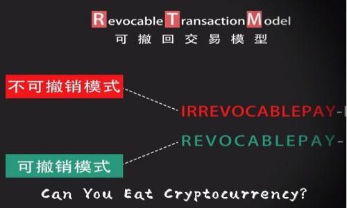   
Can You Eat Cryptocurrency?
