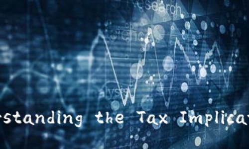 Can Cryptocurrency Be Taxed? Understanding the Tax Implications of Cryptocurrency Transactions